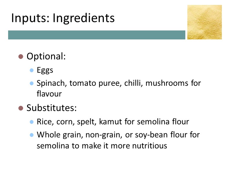 Inputs: Ingredients Optional: Eggs Spinach, tomato puree, chilli, mushrooms for flavour Substitutes: Rice, Inputs: Ingredients Optional: Eggs Spinach, tomato puree, chilli, mushrooms for flavour Substitutes: Rice,